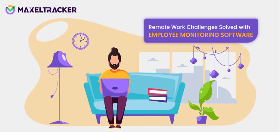 Remote Work Challenges Solved with Employee Monitoring Software