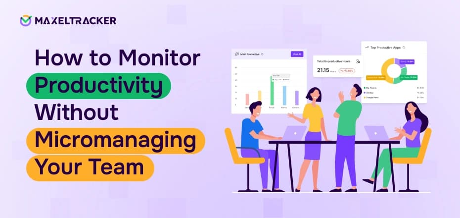 How to Monitor Productivity Without Micromanaging Your Team