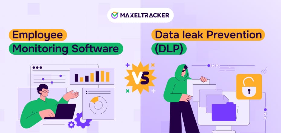 Employee Monitoring Software vs Data leak Prevention (DLP): Which is Better for You?