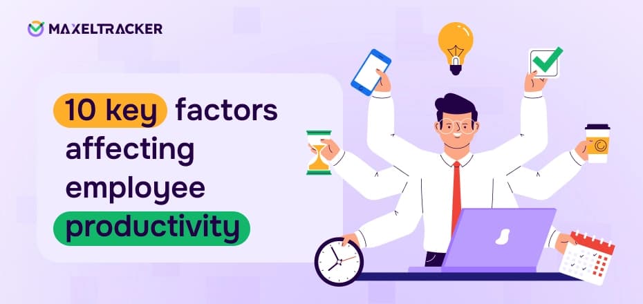 10 Key Factors Affecting Employee Productivity